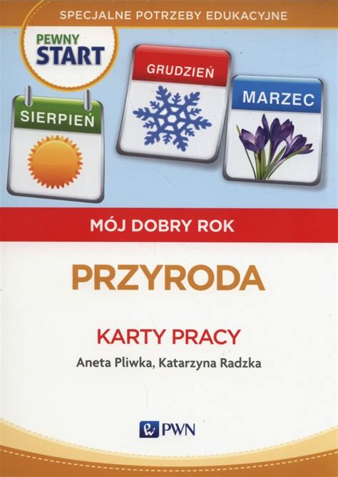 Pewny start Mój dobry rok Przyroda Karty pracy Pliwka Aneta