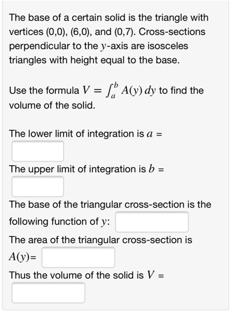 Solved The Base Of A Certain Solid Is The Triangle With Vertices