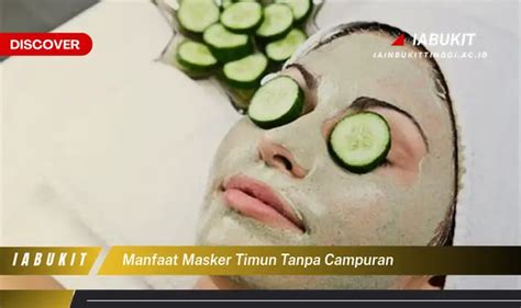 Temukan 7 Manfaat Masker Timun Tanpa Campuran Yang Wajib Kamu Ketahui