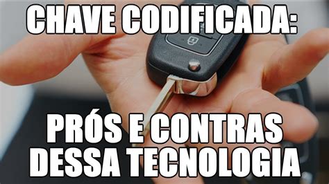 Chave codificada prós e contras dessa tecnologia YouTube