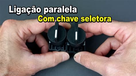 Liga O Paralela Chave Seletora Youtube