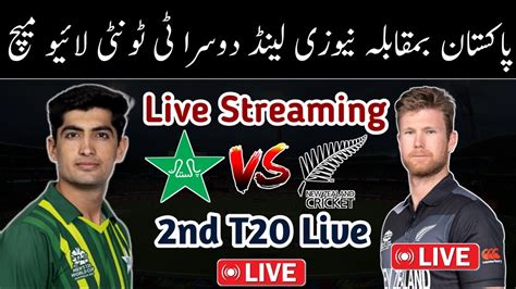 Pak Vs Nz 2nd T20 Live Match Pakistan Vs Newzealand 2nd T20 Match