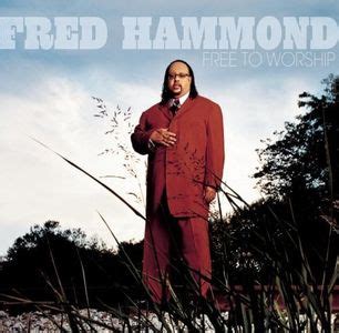 Fred Hammond - Free to Worship Lyrics and Tracklist | Genius