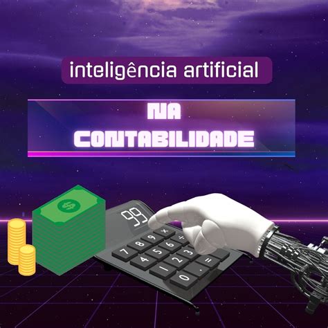 Impacto Da Intelig Ncia Artificial Na Contabilidade Automatiza O De