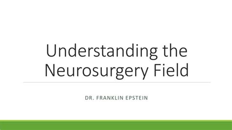 Understanding The Neurosurgery Field Ppt