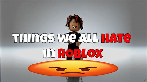 Things We All HATE In ROBLOX YouTube