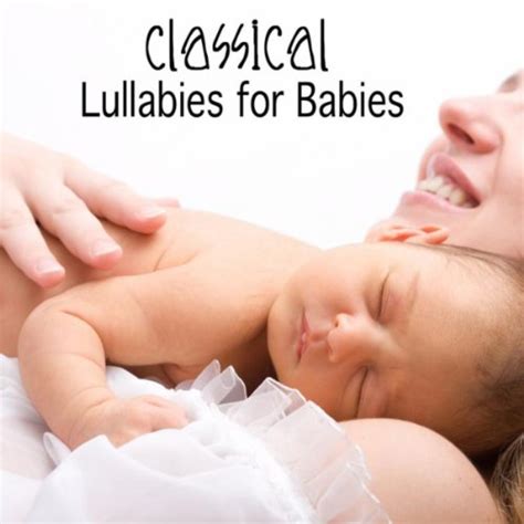 Amazon Classical Lullabies For Babies Classical Lullabies For