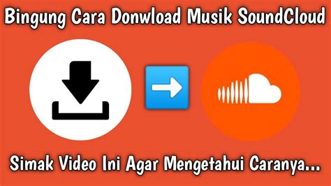 Cara Donwload Musik Di Soundcloud Dengan Mudah Tanpa Aplikasi Monlis