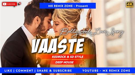 Bollywood Love Remix Song Vaaste Deep House Kedrock Sd Style