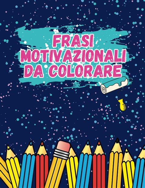 Frasi Motivazionali Da Colorare By Daniele Di Pasquale Goodreads