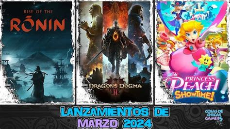 Lanzamientos De Marzo 2024 En Videojuegos Chicas Gamers