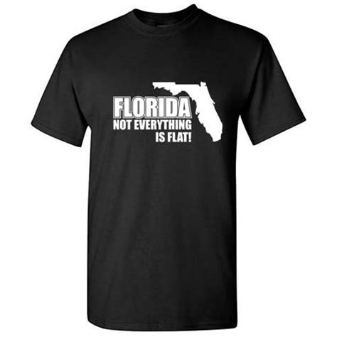 Florida Not Everything Is Flat T Shirt Ps 1070 Florida Flat Rk Etsy