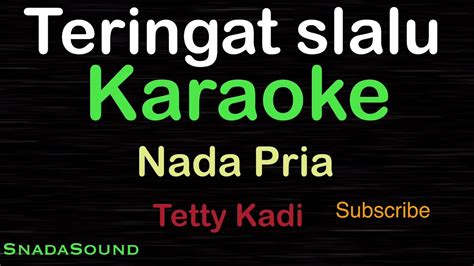 TERINGAT SELALU Lagu Nostalgia Tetty Kadi KARAOKE NADA PRIA SnadaSound