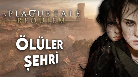 ÖLÜLER ŞEHRİ Plague Tale Requiem Türkçe 2 Bölüm YouTube