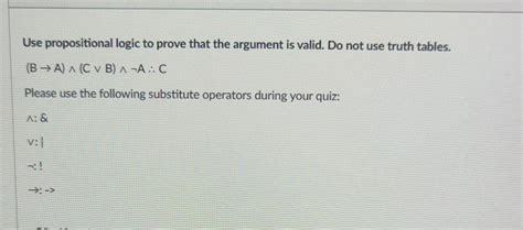 Solved Use Propositional Logic To Prove That The Argument Is Chegg