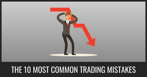 Mistakes Big Losses Here Are The 10 Most Common Trading Mistakes And