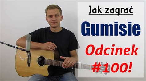 100 Jak zagrać na gitarze Gumisie JakZagrac pl YouTube