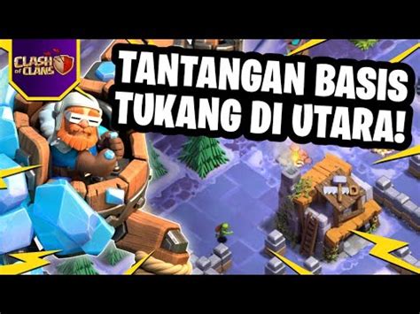 Cara Mudah Meratakan Base Tantangan Basis Tukang Di Utara Clash Of