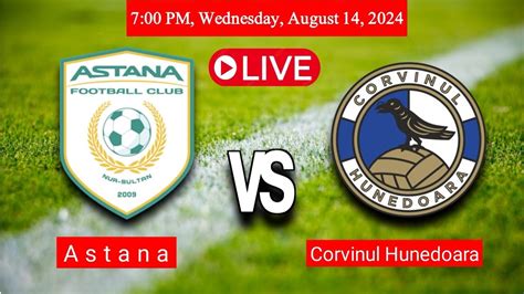 Astana Vs Corvinul Hunedoara UEFA Europa Conference League Live Match