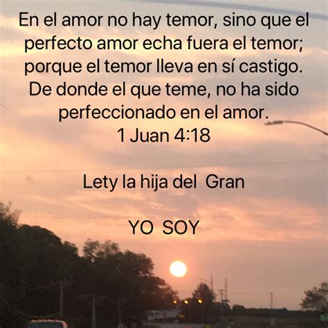 1 Juan 418 En El Amor No Hay Temor Sino Que El Perfecto Amor Echa