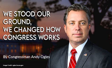 We Stood Our Ground We Changed How Congress Works By Congressman Andy