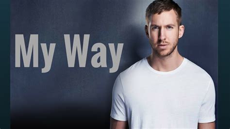 Calvin Harris My Way Lyrics Video Youtube