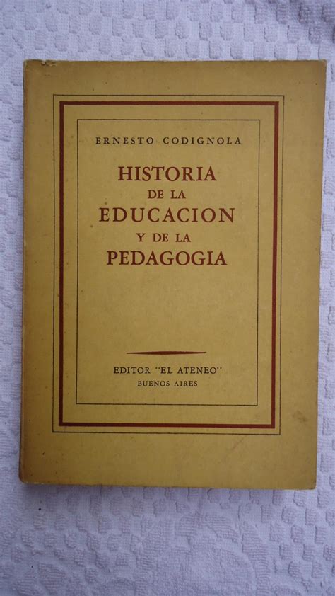 Historia De La EducaciÓn Y De La PedagogÍa Primera EdiciÓn By Codignola Ernesto Ernesto