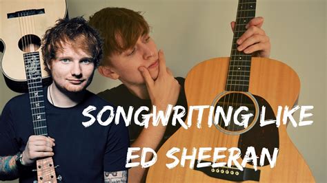 Songwriting Like Ed Sheeran YouTube