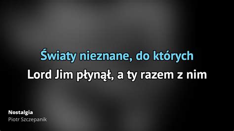 Piotr Szczepanik Nostalgia Tekst piosenki tłumaczenie tekstowo i