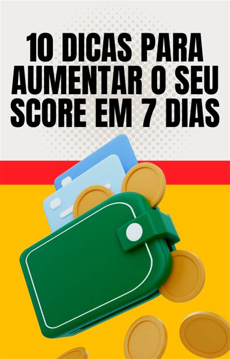 Dicas Para Aumentar Seu Score Em Dias