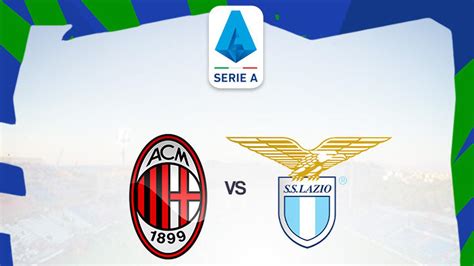 Prediksi AC Milan Vs Lazio Di Liga Italia Tekad Membara I Rossoneri