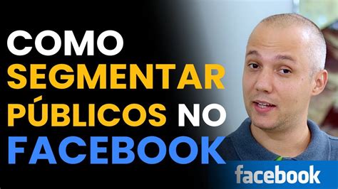 COMO SEGMENTAR PÚBLICO NO FACEBOOK ADS POR INTERESSE OU PARA FAZER