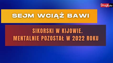 Komentarze dnia Strajku Sejm wciąż bawi Sikorski w Kijowie Mentalnie