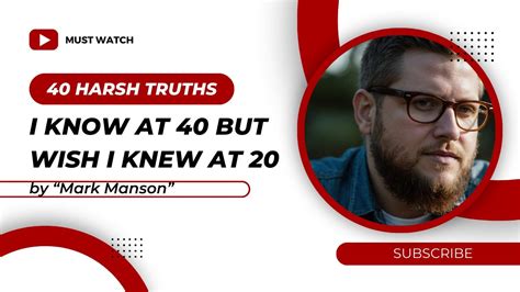 40 Harsh Truths I Know At 40 But Wish I Knew At 20 Mark Manson Youtube