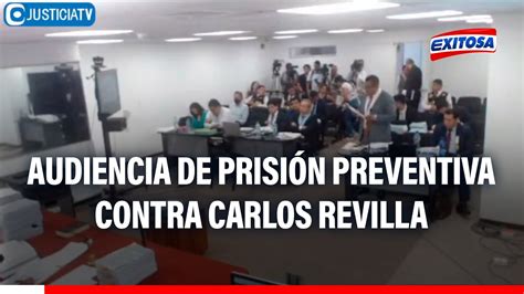 🔴🔵audiencia De Prisión Preventiva Contra Carlos Revilla Por Caso ‘los Intocables De La