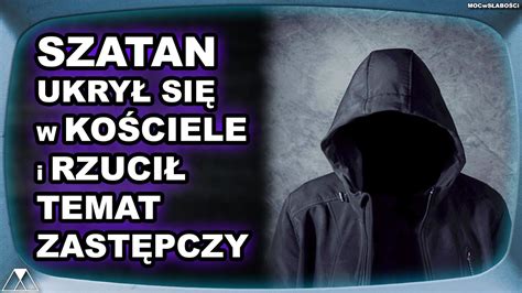 SZATAN UKRYŁ SIĘ W KOŚCIELE i RZUCIŁ TEMAT ZASTĘPCZY YouTube