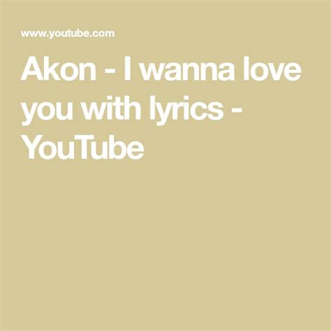 Akon I Wanna Love You With Lyrics Youtube Akon Love You Lyrics