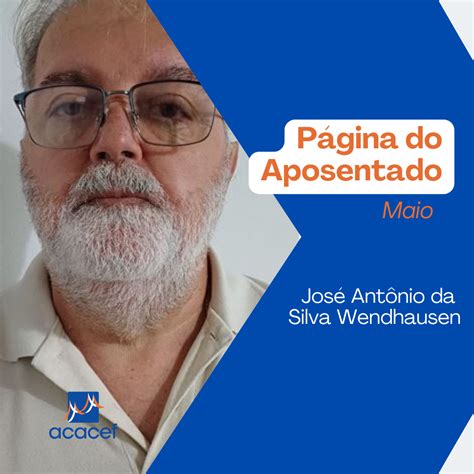 Página Do Aposentado Maio José Antônio Da Silva Wendhausen Acacef