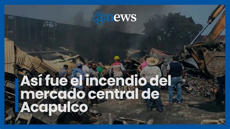 Así fue el incendio del mercado central de Acapulco YouTube