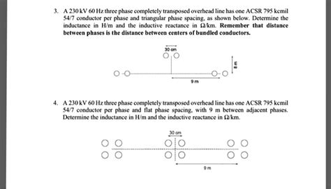 Solved 3a 230 Kv 60 Hz Three Phase Completely Transposed Overhead Line Has One Acsr 795 Kcmil