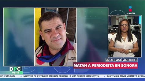 Muere Periodista En Ataque Contra Polic As En Sonora Imagen Televisi N