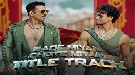 Bade Miyan Chote Miyan Title Track Akshay Kumar Tiger Shroff