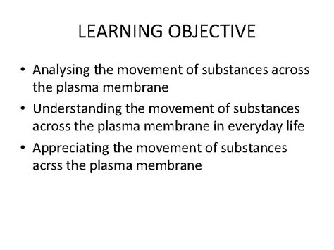 MOVEMENT OF SUBSTANCES ACROSS THE PLASMA MEMBRANE LEARNING 