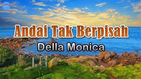 Andai Tak Berpisah Della Monica Lirik Lagu Lagu Indonesia Aku