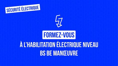 Formation Habilitation Lectrique Bs Be Man Uvre Youtube