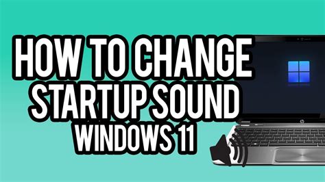 How To Change The Startup Sound On Windows 11 2023 Custom Windows