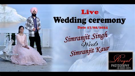 Live Wedding Ceremony Simranjit Singh Weds Simranjit Kaur Video By