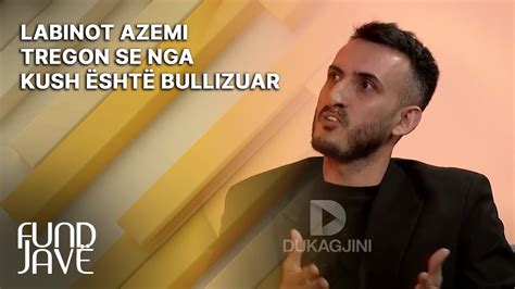 Labinot Azemi Tregon Se Nga Kush Sht Bullizuar Youtube