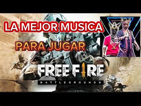 La Mejor Musica Para Jugar Free Fire Battleground Musica Para Pvp