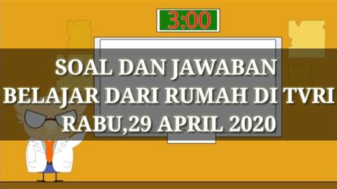 Soal Dan Jawaban Pelajaran Kelas Sd Rabu April Belajar Dari